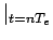 $\vert _{t=n T_e}$