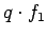 $q\cdot f_1$