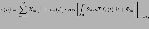 \begin{displaymath}
x\left(n\right)=\left.\sum_{m=0}^{M}X_m\left[1+a_m\left(t\r...
..._{1}\left(t\right) dt + \Phi_m\right]\right\vert _{t=n T_e}
\end{displaymath}