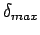 $\displaystyle \delta_{max}$