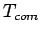 $T_{com}$
