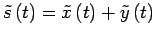 $\textstyle \tilde{s}\left(t\right)=\tilde{x}\left(t\right) + \tilde{y}\left(t\right)$