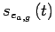 $s_{e_{a,g}}\left(t\right)$