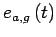 $e_{a,g}\left(t\right)$