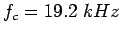 $f_c=19.2\;kHz$