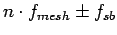 $n\cdot f_{mesh}\pm f_{sb}$