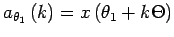 $a_{\theta_1}\left(k\right)=x\left(\theta_1+k \Theta\right)$
