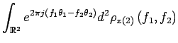 $\displaystyle \int_{\mathbb{R}^2} e^{2 \pi j \left(f_1 \theta_1 - f_2 \theta_2\right)} d^2 \rho_{x\left(2\right)}\left(f_1,f_2\right)$
